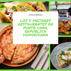 Los 5 mejores restaurantes en Punta Cana, República Dominicana