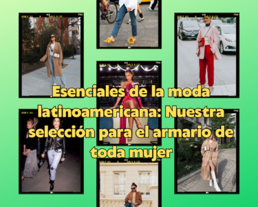 Esenciales de la moda latinoamericana: Nuestra selección para el armario de toda mujer