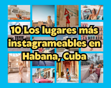 10 Los lugares más instagrameables en Habana, Cuba