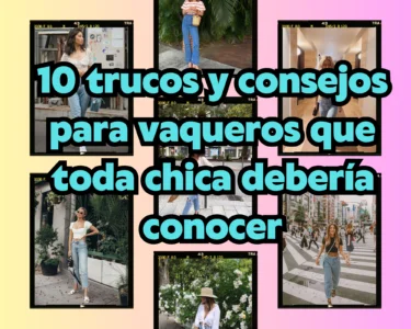 10 trucos y consejos para vaqueros que toda chica debería conocer