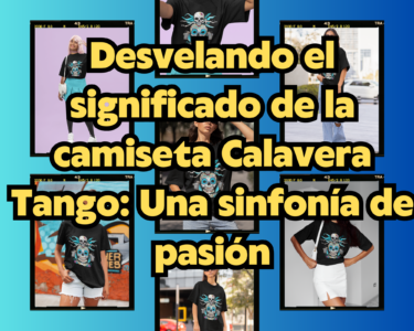 Desvelando el significado de la camiseta Calavera Tango: Una sinfonía de pasión