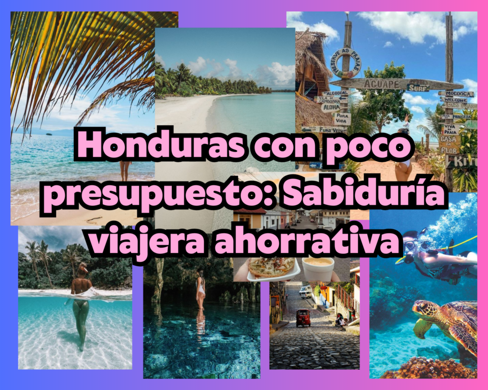 Honduras con poco presupuesto: Sabiduría viajera ahorrativa