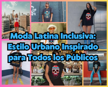 Moda Latina Inclusiva: Estilo Urbano Inspirado para Todos los Públicos