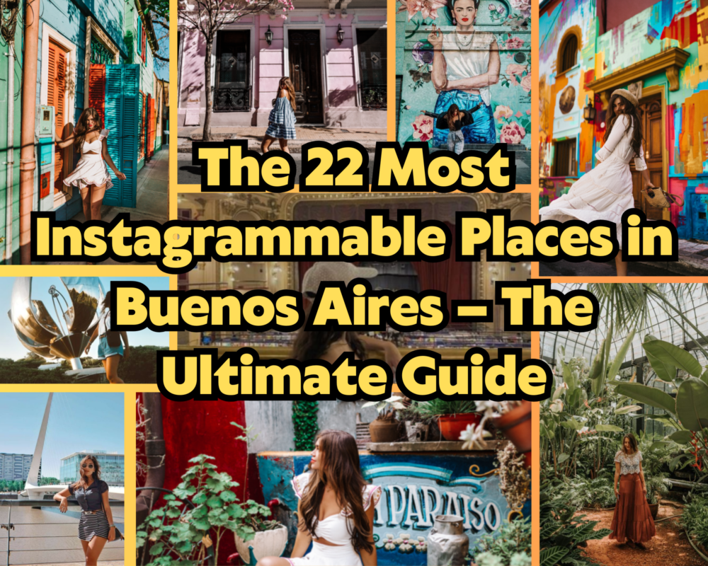 The 22 Most Instagrammable Places in Buenos Aires – The Ultimate Guide