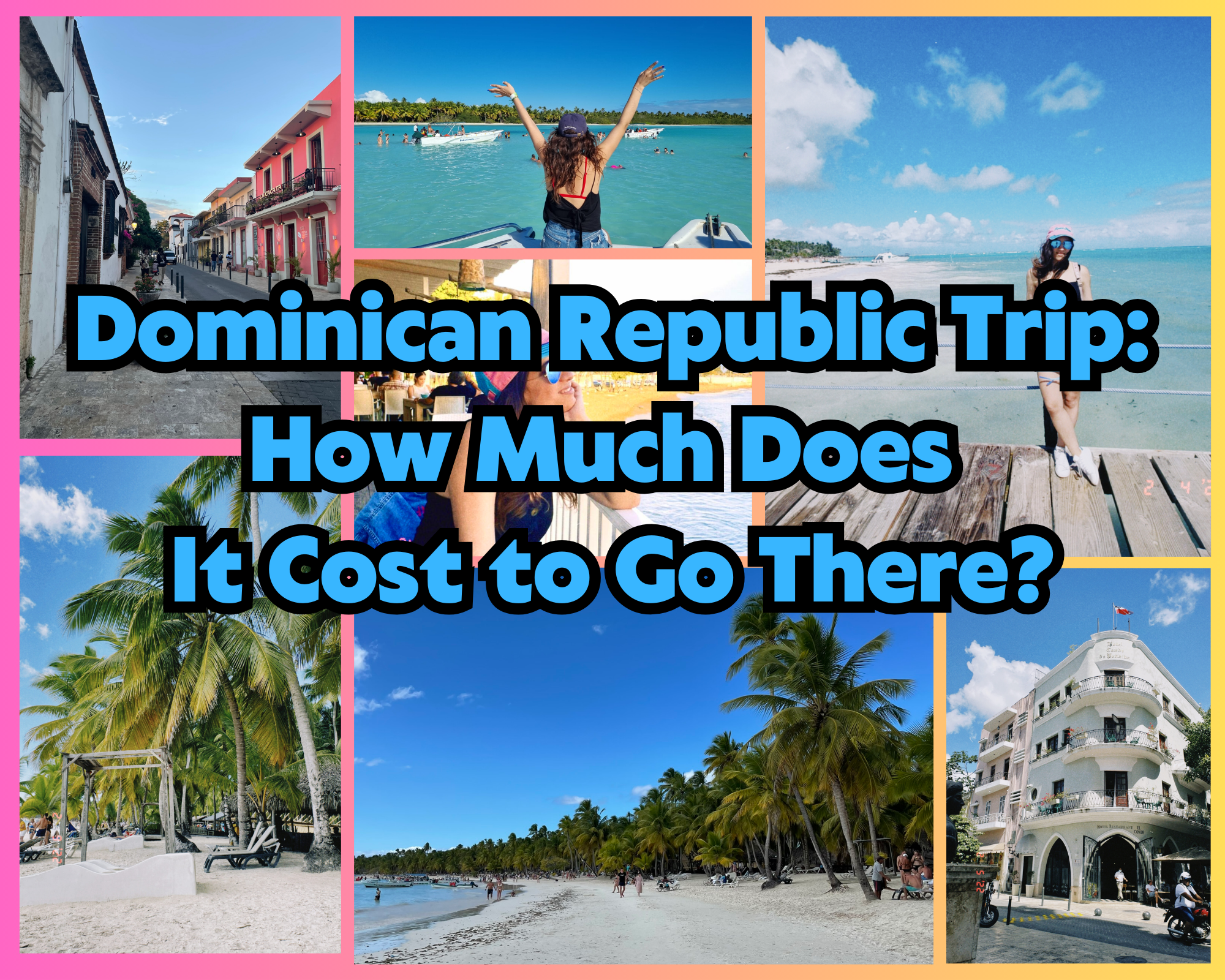 Dominican Republic Trip: How Much Does It Cost to Go There?